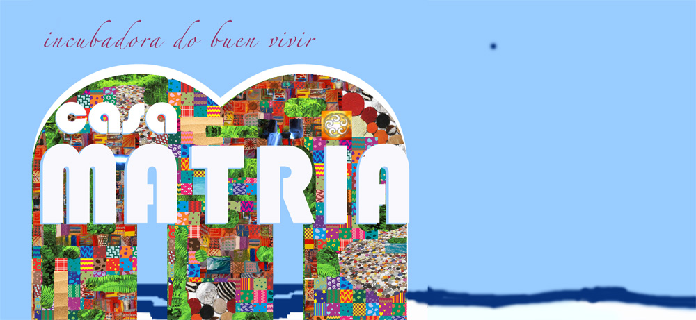 casa matria: arte * cultura * cidadania: Buen Vivir para tod@s!